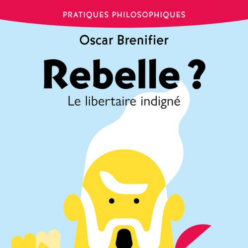 Oscar Brenifier - Rebelle ?