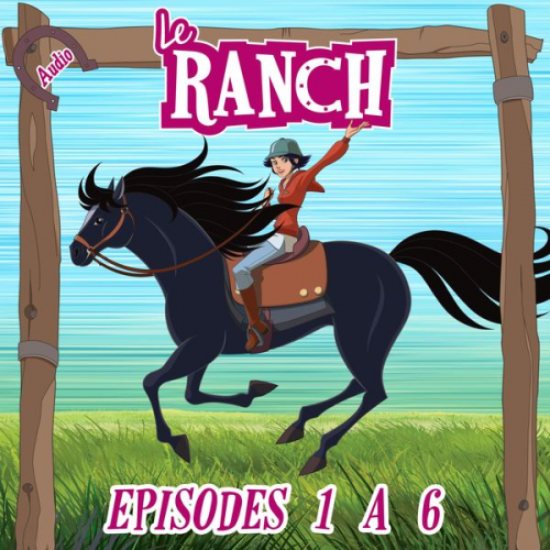 Le Ranch - Le Ranch - Episodes 1 à 6