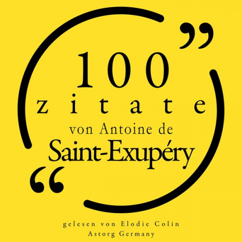 Antoine de Saint-Exupery - 100 Zitate von Antoine de Saint Exupéry