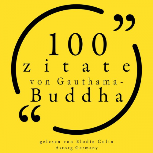 Gauthama Buddha - 100 Zitate von Gauthama Buddha