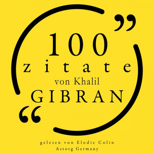 Khalil Gibran - 100 Zitate von Khalil Gibran