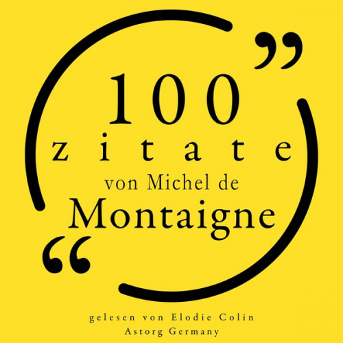 Michel de Montaigne - 100 Zitate von Michel de Montaigne