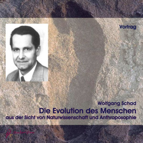 Wolfgang Schad - Die Evolution des Menschen aus der Sicht von Naturwissenschaft und Anthroposophie