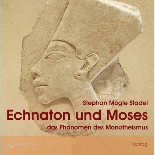 Stephan Mögle-Stadel - Echnaton und Moses