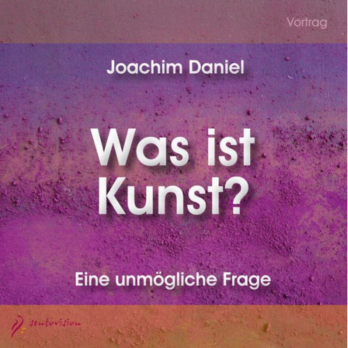 Joachim Daniel - Was ist Kunst?