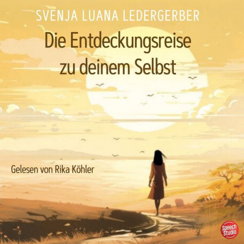 Svenja Luana Ledergerber - Die Entdeckungsreise zu deinem Selbst