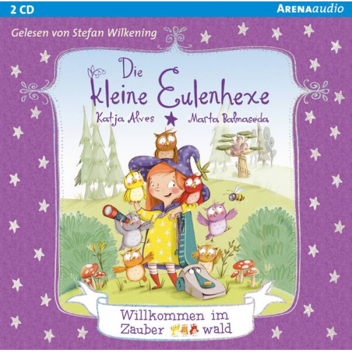 Katja Alves - Die kleine Eulenhexe (1). Willkommen im Zauberwald