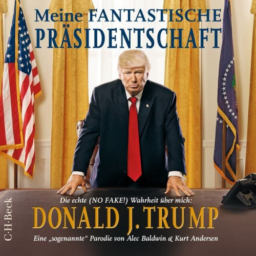 Alec Baldwin Kurt Andersen - Meine fantastische Präsidentschaft