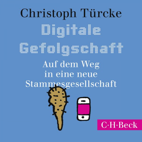 Christoph Türcke - Digitale Gefolgschaft