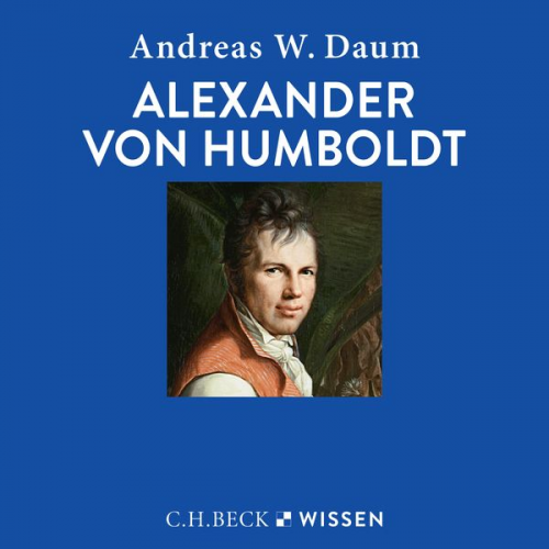 Andreas W. Daum - Alexander von Humboldt
