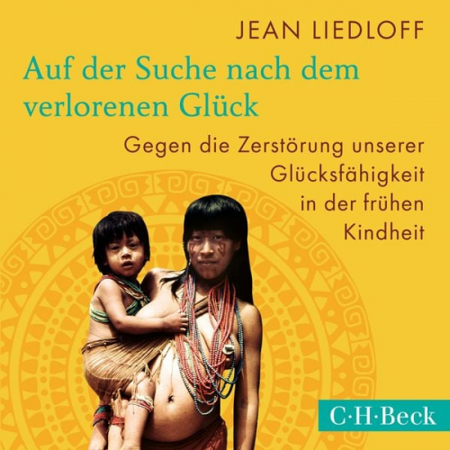 Jean Liedloff - Auf der Suche nach dem verlorenen Glück