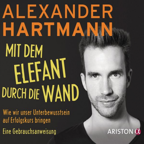 Alexander Hartmann - Mit dem Elefant durch die Wand