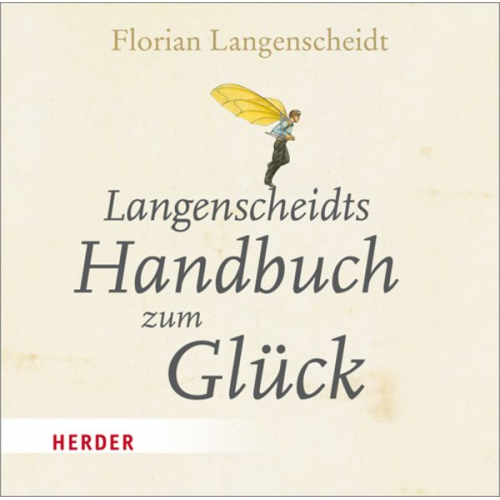 Florian Langenscheidt - Langenscheidts Handbuch zum Glück