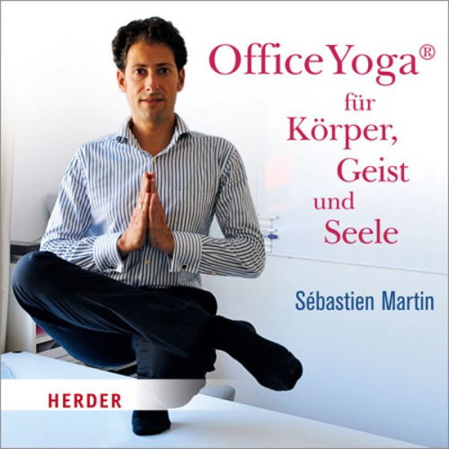 Sébastien Martin - OfficeYoga für Körper, Geist und Seele