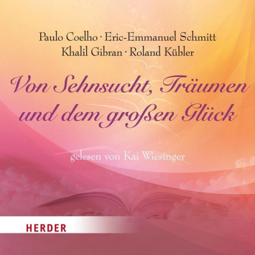 Khalil Gibran Paulo Coelho Eric Emmanuel Schmitt - Von Sehnsucht, Träumen und dem großen Glück