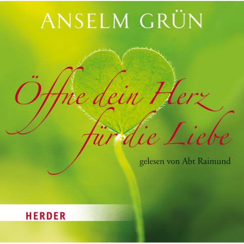 Anselm Grün - Öffne dein Herz für die Liebe