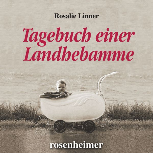 Rosalie Linner - Tagebuch einer Landhebamme