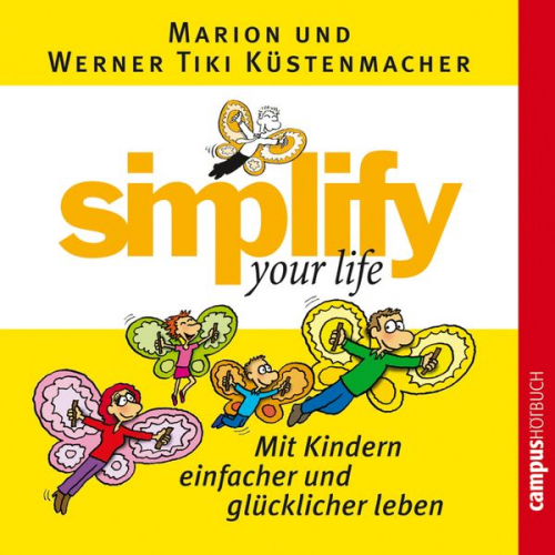 Werner Tiki Küstenmacher Marion Küstenmacher - Simplify your life - Mit Kindern einfacher und glücklicher leben