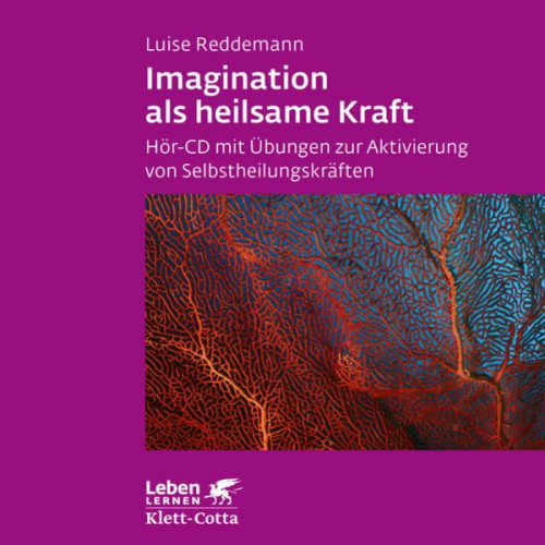 Luise Reddemann - Imagination als heilsame Kraft. Zur Behandlung von Traumafolgen mit ressourcenorientierten Verfahren