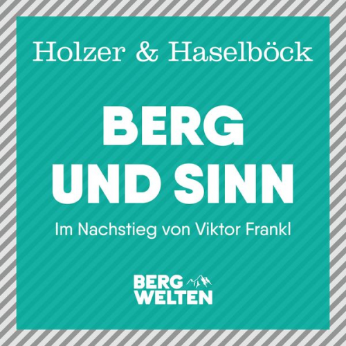 Michael Holzer Klaus Haselböck - Berg und Sinn – Im Nachstieg von Viktor Frankl