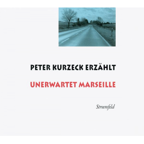 Peter Kurzeck - Peter Kurzeck erzählt Unerwartet Marseille