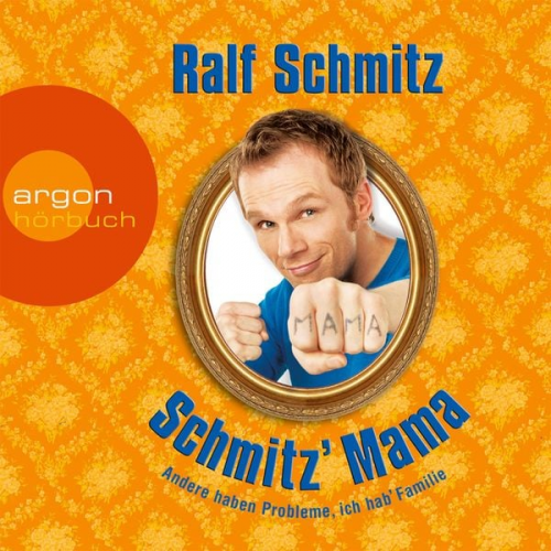 Ralf Schmitz - Schmitz' Mama - Andere haben Probleme, ich hab' Familie