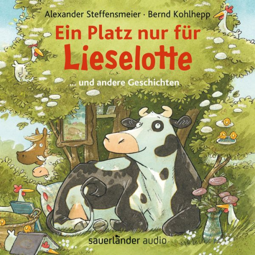 Alexander Steffensmeier - Ein Platz nur für Lieselotte ... und andere Geschichten - Hörbücher von Kuh Lieselotte