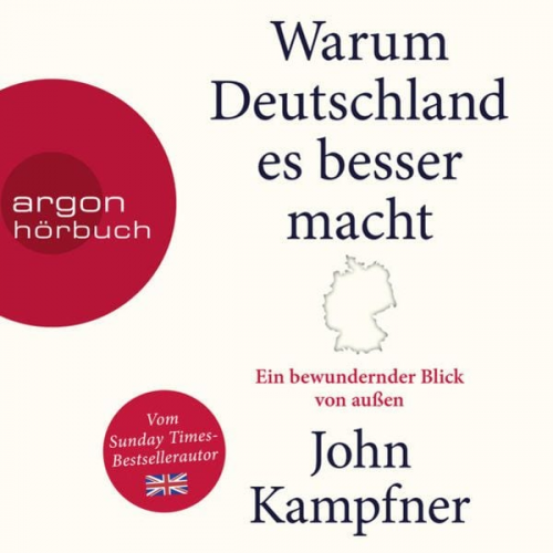 John Kampfner - Warum Deutschland es besser macht