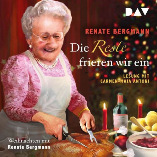 Renate Bergmann - Die Reste frieren wir ein. Weihnachten mit Renate Bergmann