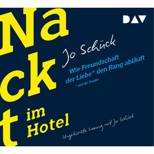 Jo Schück - Nackt im Hotel. Wie Freundschaft der Liebe und der Familie den Rang abläuft