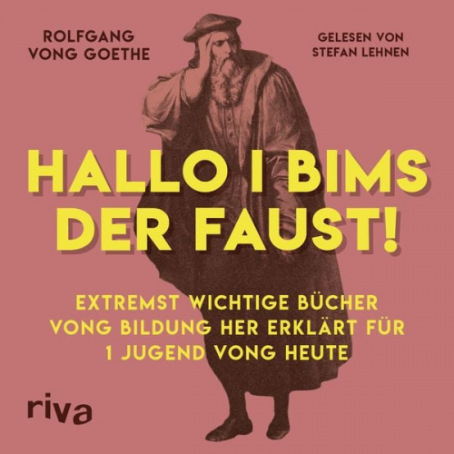 Rolfgang vong Goethe - Hallo i bims der Faust
