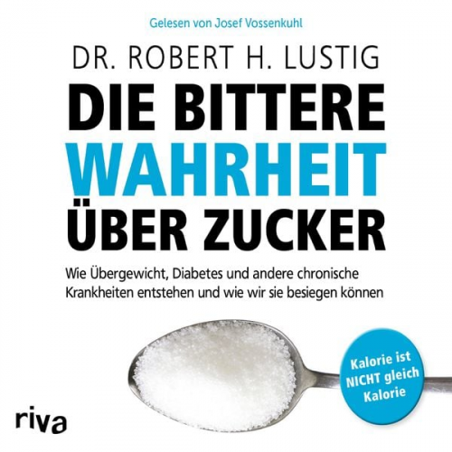 Robert H. Lustig - Die bittere Wahrheit über Zucker