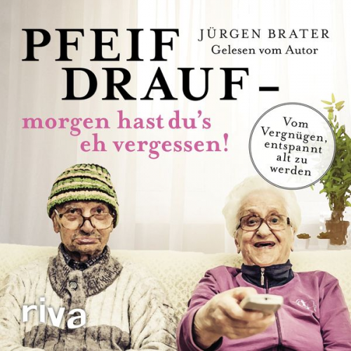 Jürgen Brater - Pfeif drauf – morgen hast du's eh vergessen!