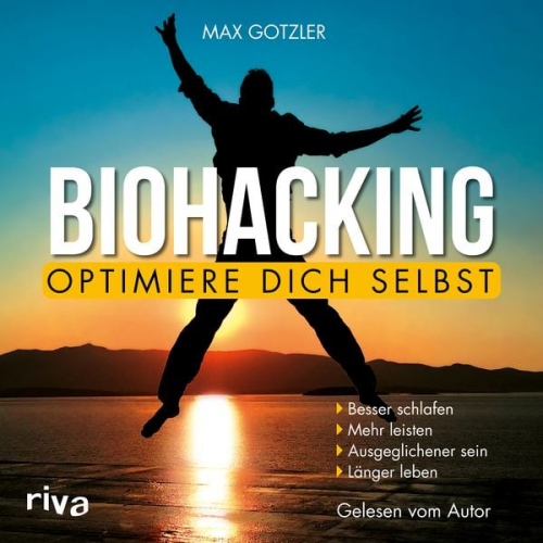 Max Gotzler - Biohacking – Optimiere dich selbst