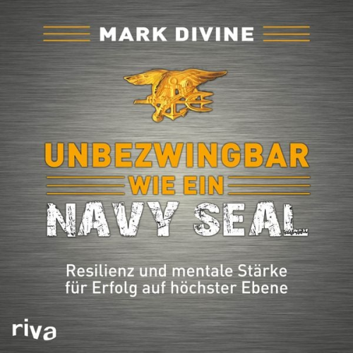 Mark Divine - Unbezwingbar wie ein Navy SEAL