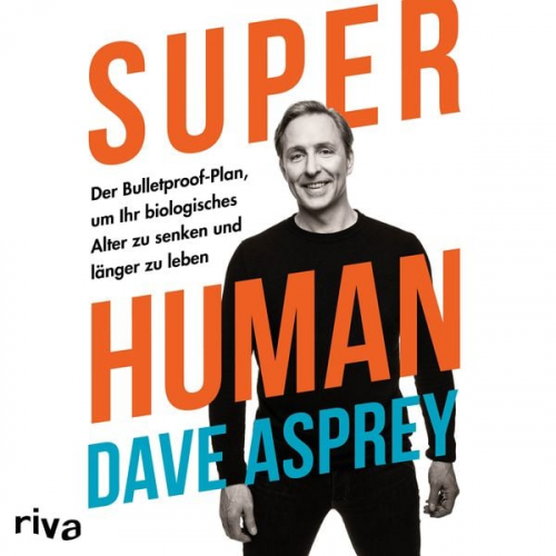 Dave Asprey - Super Human