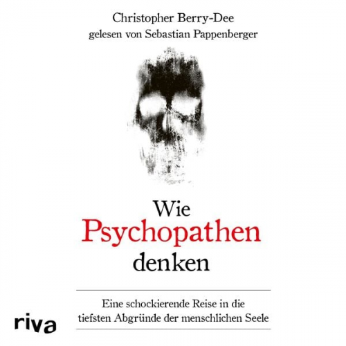 Christopher Berry-Dee - Wie Psychopathen denken