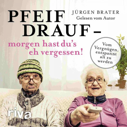 Jürgen Brater - Pfeif drauf - morgen hast du's eh vergessen!