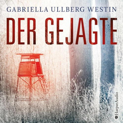 Gabriella Ullberg Westin - Der Gejagte (Ein Johan Rokka Krimi) [ungekürzt]