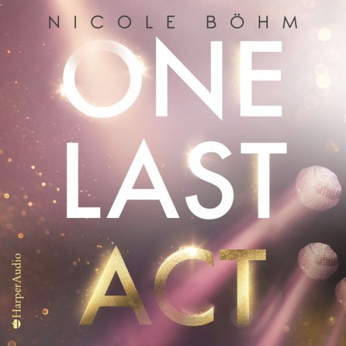 Nicole Böhm - One Last Act (ungekürzt)