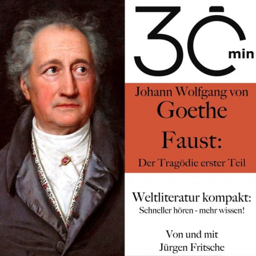 Johann Wolfgang von Goethe Jürgen Fritsche - 30 Minuten: Johann Wolfgang von Goethes "Faust – Der Tragödie erster Teil"