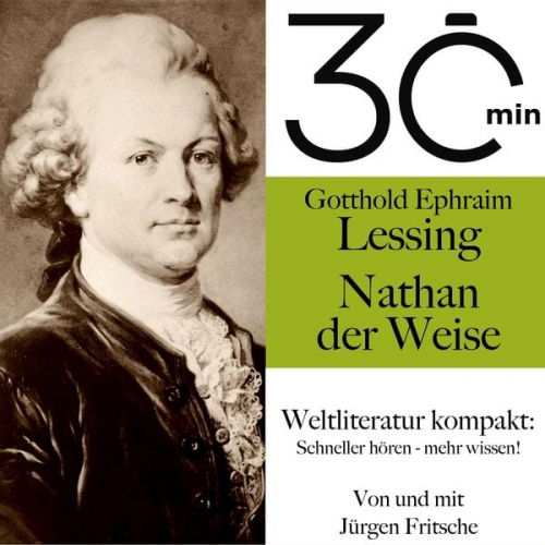 Gotthold Ephraim Lessing Jürgen Fritsche - 30 Minuten: Gotthold Ephraim Lessings "Nathan der Weise"