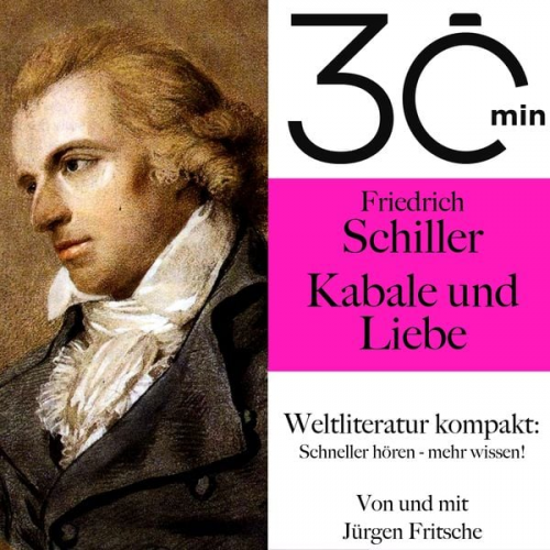 Friedrich Schiller Jürgen Fritsche - 30 Minuten: Friedrich Schillers "Kabale und Liebe"