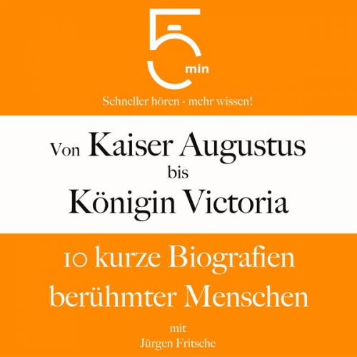 5 Minuten 5 Minuten Biografien Jürgen Fritsche - Von Kaiser Augustus bis Königin Victoria