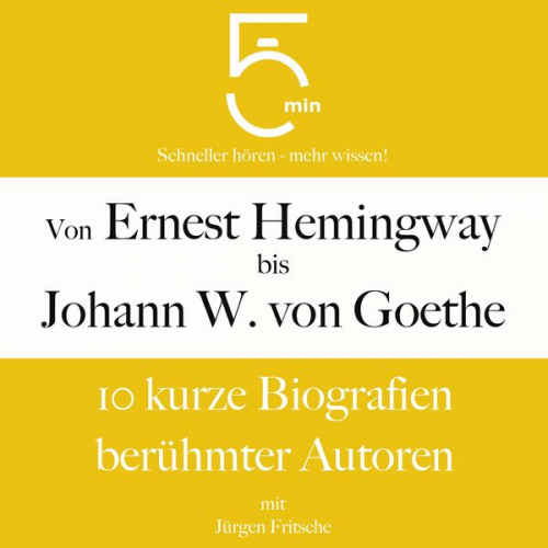 5 Minuten 5 Minuten Biografien Jürgen Fritsche - Von Ernest Hemingway bis Johann Wolfgang von Goethe