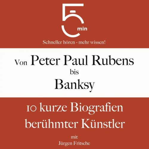 5 Minuten 5 Minuten Biografien Jürgen Fritsche - Von Peter Paul Rubens bis Banksy