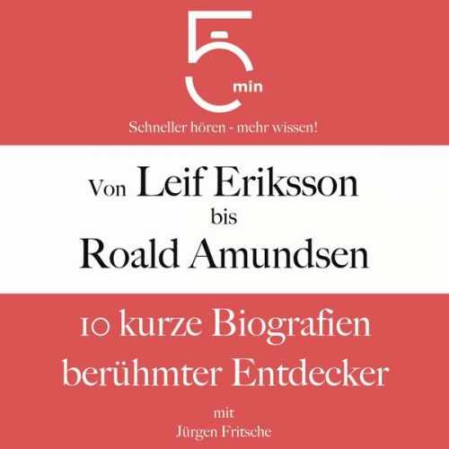 5 Minuten 5 Minuten Biografien Jürgen Fritsche - Von Leif Eriksson bis Roald Amundsen