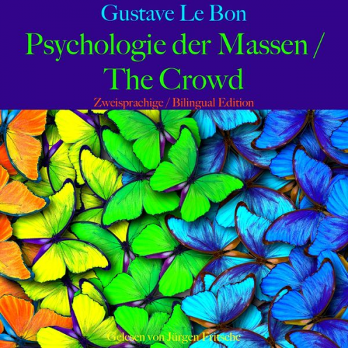 Gustave Le Bon - Gustave Le Bon: Psychologie der Massen / The Crowd