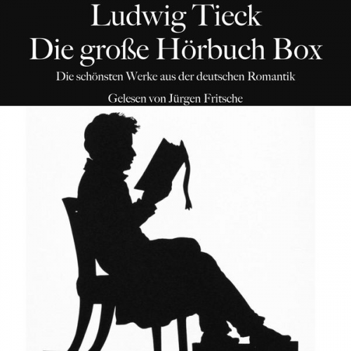 Ludwig Tieck - Ludwig Tieck: Die große Hörbuch Box