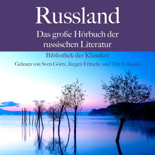 Leo N. Tolstoi Fjodor M. Dostojewski Nikolai Wassiljewitsch Gogol Anton Pawlowitsch Tschechow Alexander Puschkin - Russland: Das große Hörbuch der russischen Literatur